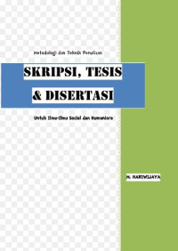 Metodologi dan Teknik Penulisan Skripsi, Tesis dan Disertasi Untuk Ilmu-Ilmu Sosial dan Humaniora