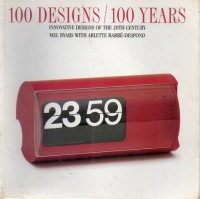 100 Designs/100 Years : Innovative Design of The 20th Century