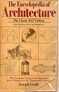The Encyclopedia of Architecture : The Classic 1867 Edition