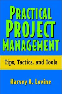 Practical Project Management : Tips, Tactics, and Tools (E-Book)