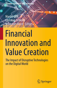 Financial Innovation and Value Creation: The Impact of Disruptive Technologies on the Digital World (E-Book)