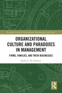 Organizational Culture and Paradoxes in Management: Firms, Families, and Their Businesses (E-Book)