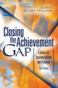 Closing the Achievement Gap :A Vision for Changing Beliefs and Practices (E-Book)