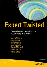 Expert Twisted : Event-Driven and Asynchronous Programming with Python (E-Book)
