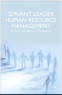 Servant Leader Human Resource Management : A Moral and Spiritual Perspective (E-Book)
