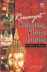 Riwayat Kelenteng, Vihara, Lithang di Jakarta & Banten