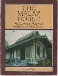 The Malay House : Rediscovering Malaysia's Indigenous Shelter System