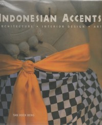 Indonesian Accents : Architecture, Interior Design, Art