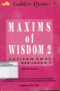 Golden Quotes 5 : Maxims of Wisdom 2 (Kutipan Emas Inti Kebijakan 2) Edisi Dwi Bahasa