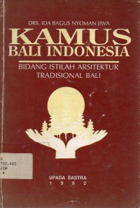 Kamus Bali Indonesia : Bidang Istilah Arsitektur Tradisional Bali