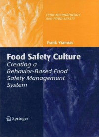 Food Safety Culture : Creating A Behavior-Based Food Safety Management System
