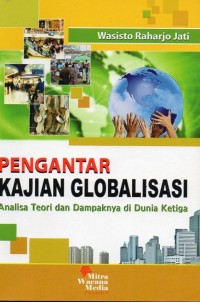 Pengantar Kajian Globalisasi : Analisa Teori dan Dampaknya di Dunia Ketiga