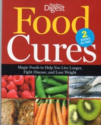 Food Cures: Magic Foods To Help You Live Longer, Fight Disease, And Lose Weight