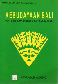 Kebudayaan Bali : Pra-Hindu, Masa Hindu dan Pasca Hindu