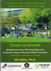 Teori N-Green : Mempertemukan Psikologi Hijau dan Arsitektur Hijau di Ruang Publik Perkotaan (Studi Kasus: Indonesia Vs. Prancis)