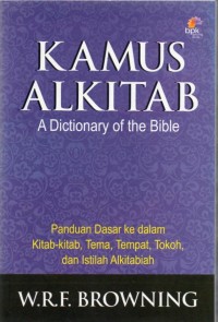 Kamus Alkitab : A Dictionary of the Bible (Panduan Dasar ke Dalam Kitab-kitab, Tema, Tempat, Tokoh, dan Istilah Alkitabiah)
