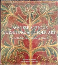 Javanese Antique Furniture and Folk Art : The David B. Smith and James Tirtoprodjo Collections