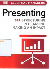 Essential Managers : Presenting (Structuring Rehearsing Making an Impact)