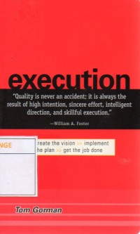 Execution : Create the Vision Implement the Plan Get the Job Done