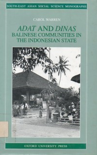 Adat and Dinas : Balinese Communities in the Indonesian State