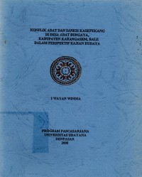 Ringkasan Disertasi: Konflik Adat dan Sanksi Kasepekang di Desa Adat Bungaya, Kabupaten Karangasem, Bali: Dalam Perspektif Kajian Budaya