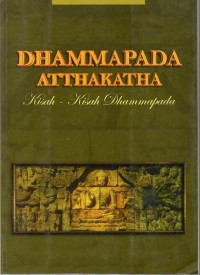 Dhammapada Atthakatha : Kisah-Kisah Dhammapada