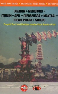 (Ngaben + Memungkur) = (Tubuh + Api) + (Uparengga + Mantra) = (Dewa Pitara + Surga)