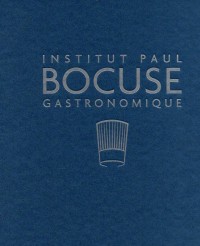 Institut Paul Bocuse Gastronomique: The Definitive Step by Step Guide to Culinary Exellence