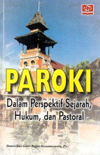 PAROKI Dalam Perspektif Sejarah Hukum, Dan Pastoral