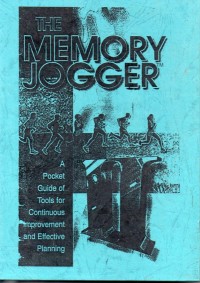 The Memory Jogger : A Poket Guide Of Tools For Continuous Improvement And Effective Planning