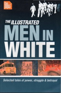 The Illustrated Men In White : Selected Tales Of Power, Struggle & Betrayal