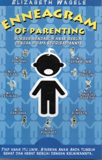 Enneagram of Parenting : Sukses Mengasuh Anak Sesuai dengan 9 Gaya Kepribadiannya
