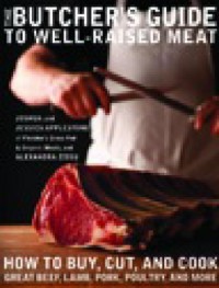 The Butcher's Guide to Well-Raised Meat : How to Buy, Cut, and Cook Great Beef, Lamb, Pork, Poultry, and More (E-Book)
