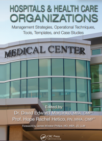 Hospitals & Health Care Organizations_ Management Strategies, Operational Techniques, Tools, Templates, and Case Studies (E-Book)