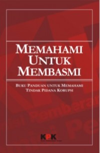 Memahami untuk Membasmi:Buku Panduan untuk Memahami Tindak Pidana Korupsi (E-Book)