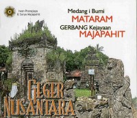 Geger Nusantara : Medang I Bumi Mataram Gerbang Kejayaan Majapahit