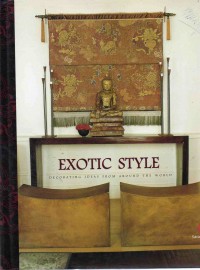 Exotic Style : Decorating Ideas from Around the World