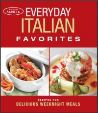 Everyday Italian Favorites : Recipes for Delicious Weeknight Meals (E-Book)