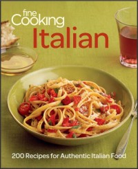 Fine Cooking Italian : 200 Recipes for Authentic Italian Food (E-Book)