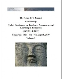 The Asian EFL Journal : Proceedings Global Conference on Teaching, Assessment, and Learning in Education (GC-Tale 2019) Singaraja - Bali |5th - 7th August, 2019 Volume 2 (E-Proceedings)