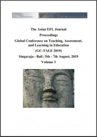 The Asian EFL Journal : Proceedings Global Conference on Teaching, Assessment, and Learning in Education (GC-Tale 2019) Singaraja - Bali |5th - 7th August, 2019 Volume 3 (E-Proceedings)