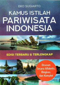 Kamus Istilah Pariwisata Indonesia : Edisi Terbaru & Terlengkap