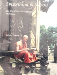Splendour in Wood : The Buddhist Monasteries of Burma