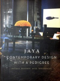 Jaya Contemporary Design With a Pedigree : Hotels, Resorts, Spas, Residences