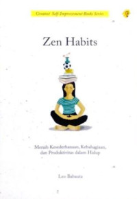 Zen Habits Meraih Kesederhanaan Kebahagian dan Produktivitas Dalam Hidup