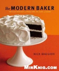 The Modern Baker : Time-Saving Techniques for Breads, Tarts, Pies, Cakes and Cookies (E-Book)