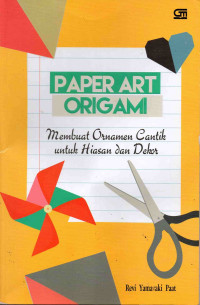 Paper Art Origami : Membuat Ornamen Cantik untuk Hiasan dan Dekor
