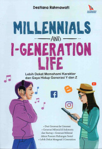 Millennials and I-Generation Life : Lebih Dekat Memahami Karakter dan Gaya Hidup Generasi Y dan Z