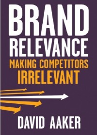 Brand Relevance : Making Competitors Irrelevant (E-Book)