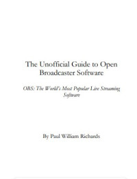 The Unofficial Guide to Open Broadcaster Software (E-Book)